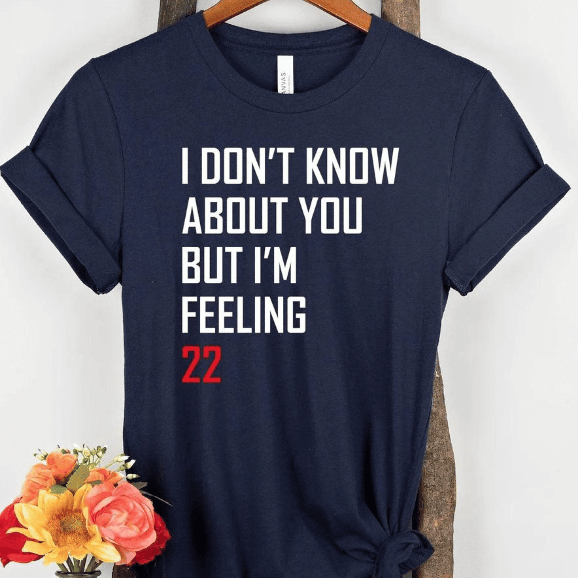Taylor Swift I Don't Know About You But I'm Feeling 22 Tshirt - Shoptown Boutique