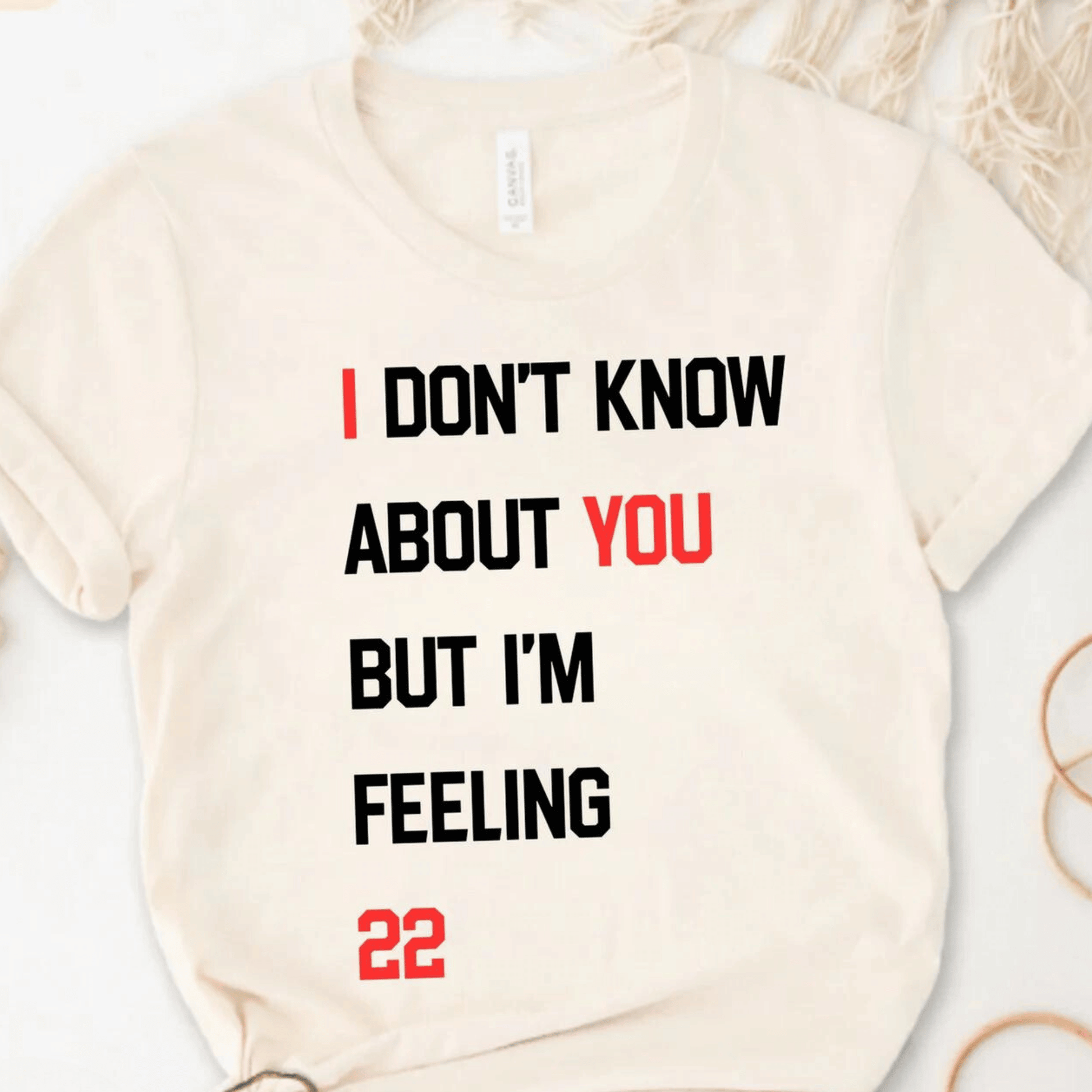 Taylor Swift I Don't Know About You But I'm Feeling 22 Tshirt - Shoptown Boutique